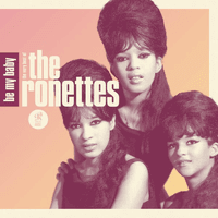 Be My Baby - The Ronettes